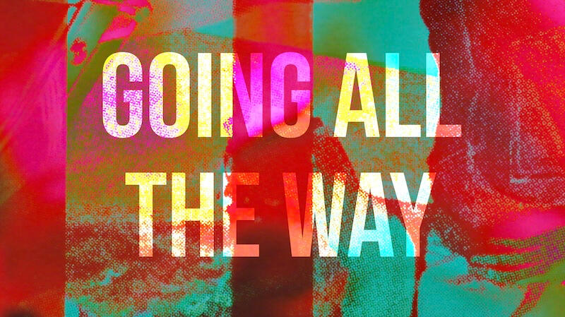 GOING ALL THE WAY: THE DIRECTOR&#39;S RE-EDIT (Main Title Sequence Design)